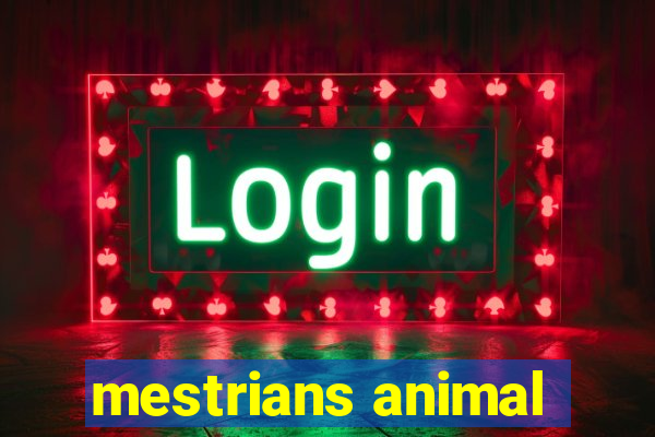 mestrians animal